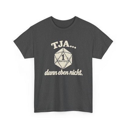 Baumwolle T-Shirt Unisex - Tja... dann eben nicht