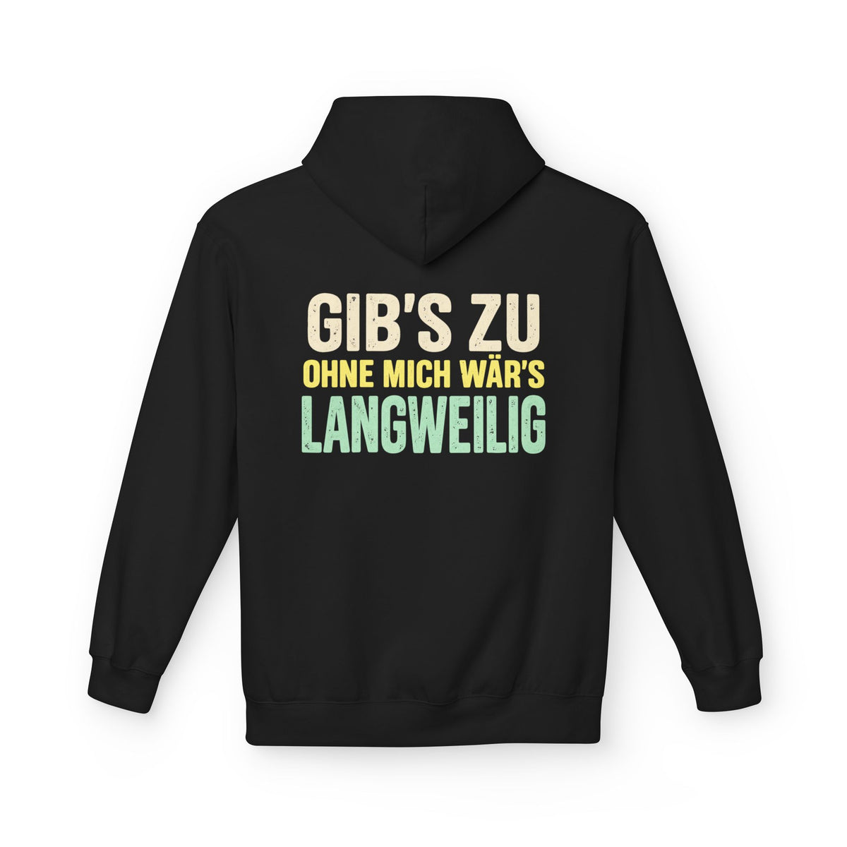 Softstyle Fleece Hoodie Unisex - Gib's zu, ohne mich wär's langweilig