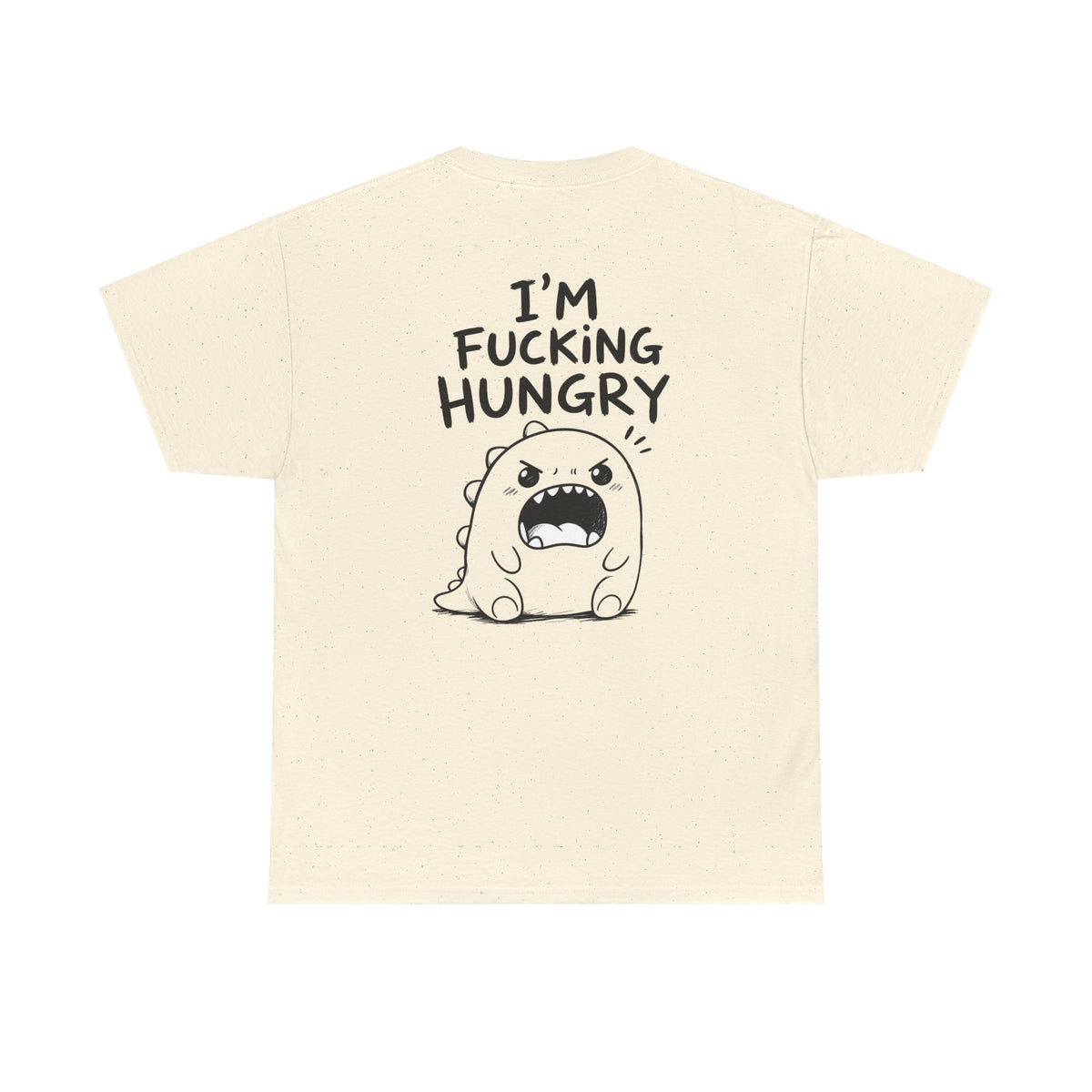 Cotton T-Shirt Unisex - I'm f*cking hungry (backprint)