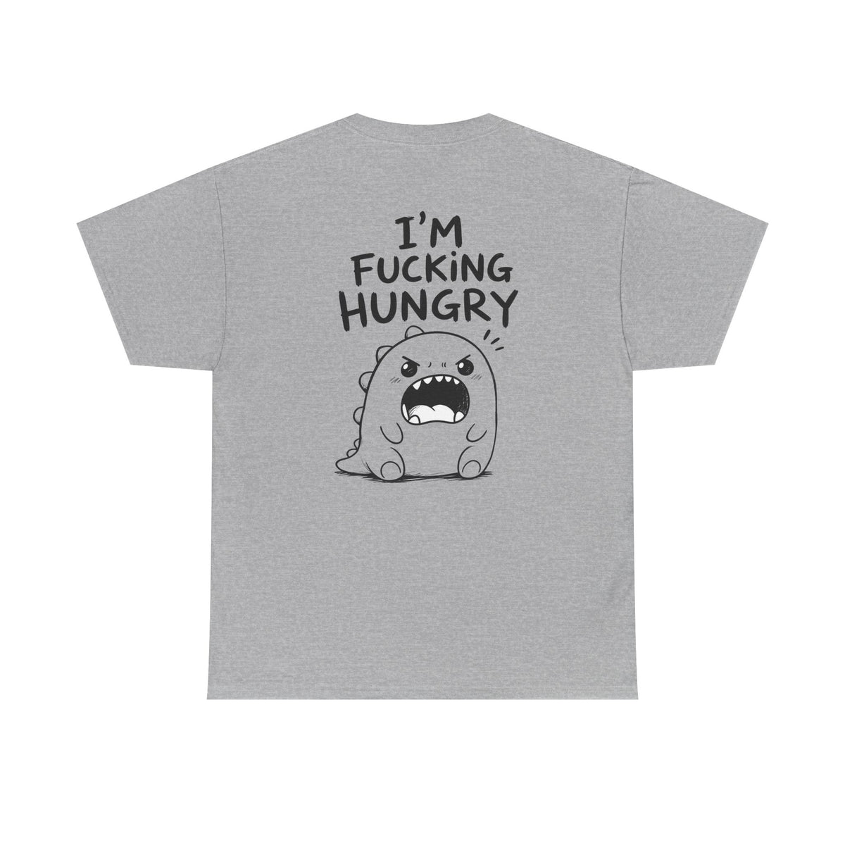 Cotton T-Shirt Unisex - I'm f*cking hungry (backprint)