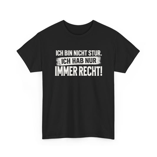 Baumwolle T-Shirt Unisex - Ich bin nicht stur