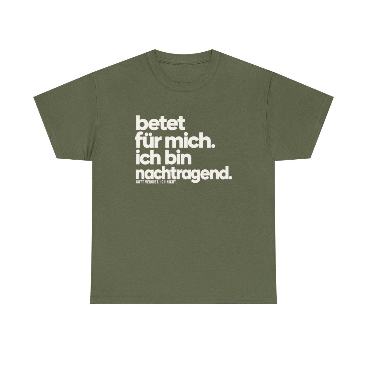 Betet für mich, ich bin nachtragend – Military Green