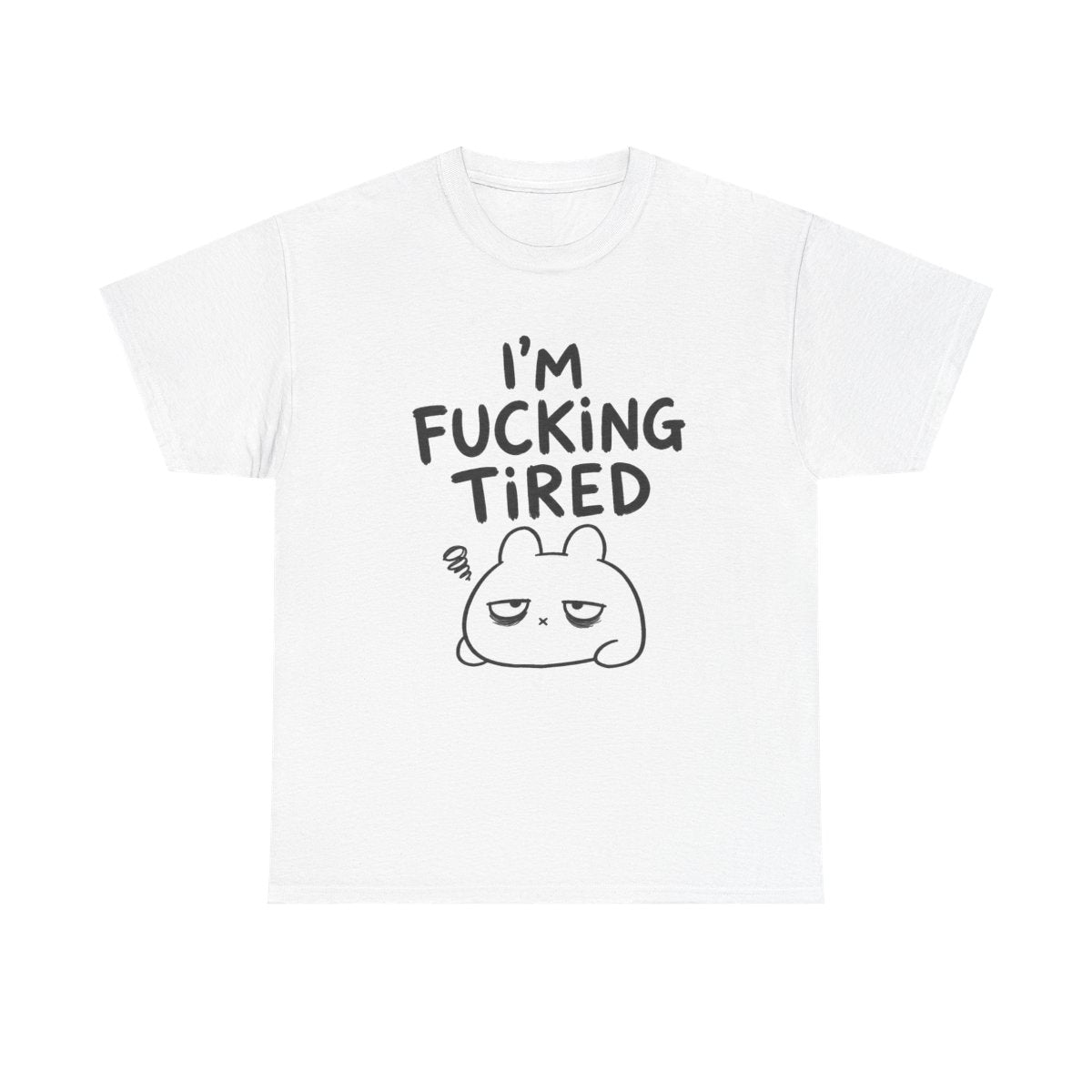 I'm fcking tired – White