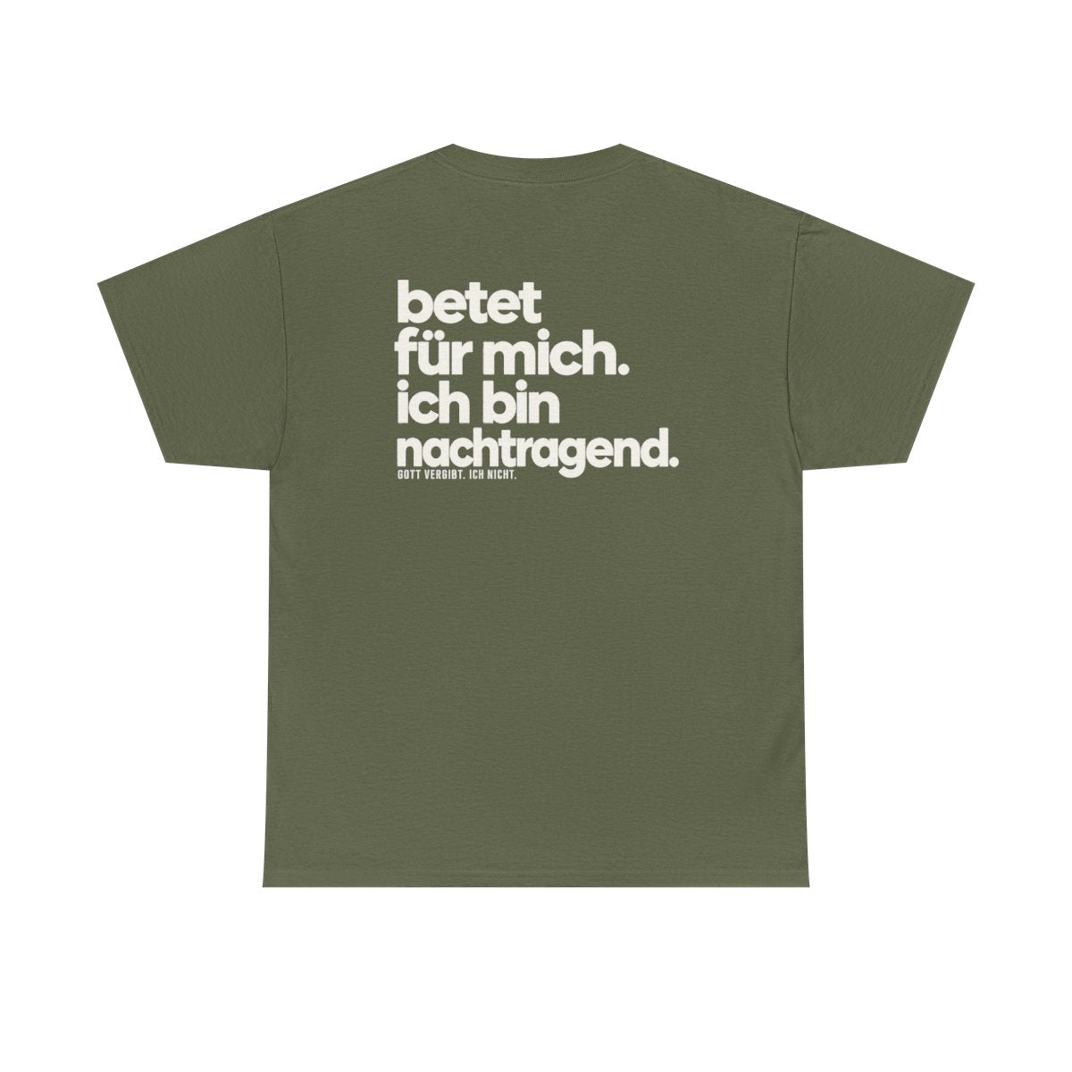 Betet für mich, ich bin nachtragend – Military Green
