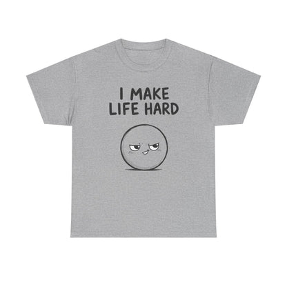 I make life hard – Sport Grey