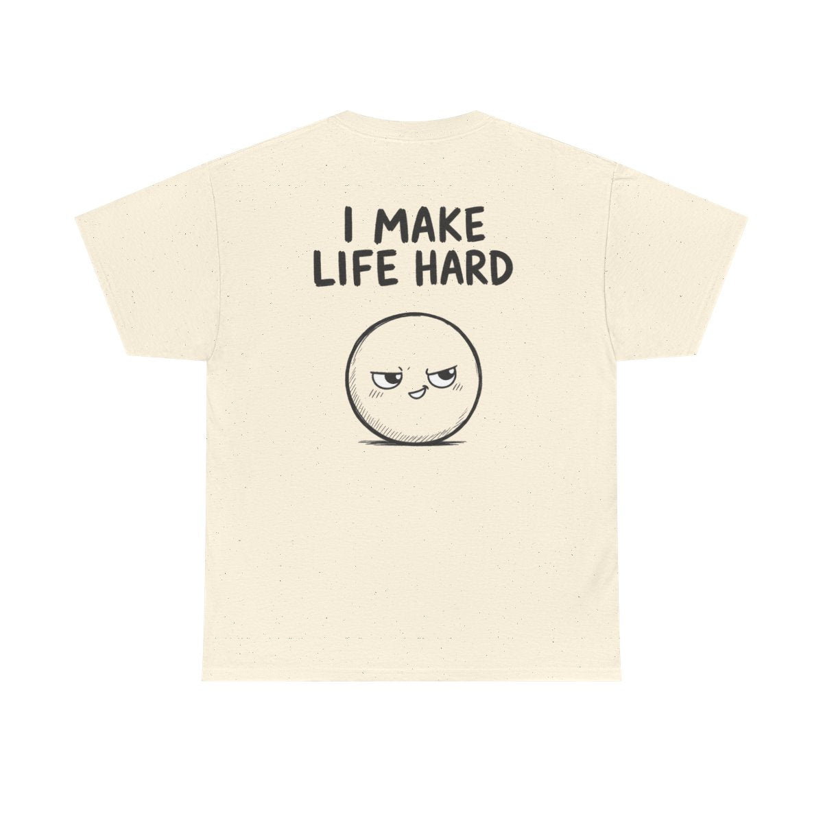 I make life hard – Natural