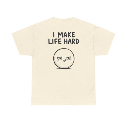 I make life hard – Natural
