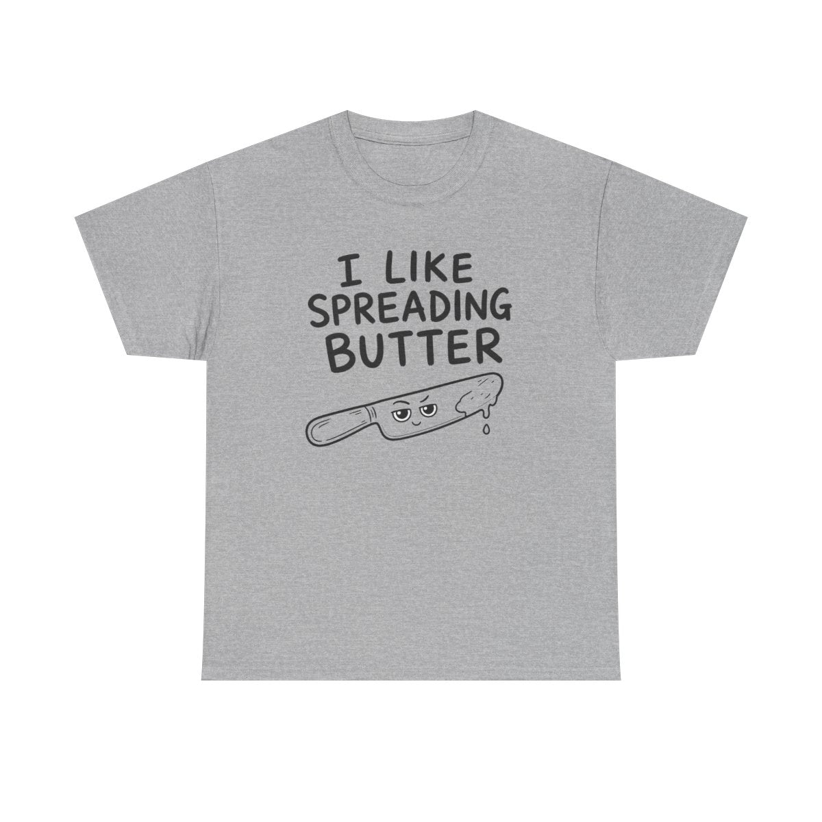 I like spreading butter – Sport Grey
