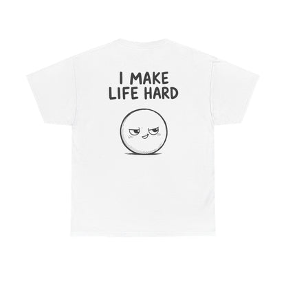 I make life hard – White