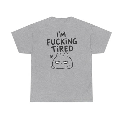 I'm fcking tired – Sport Grey