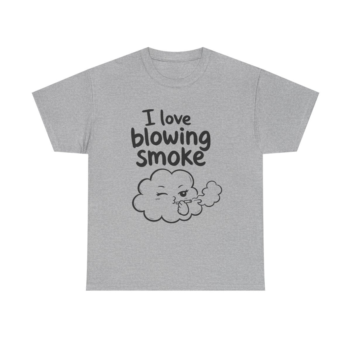 I love blowing smoke – Sport Grey