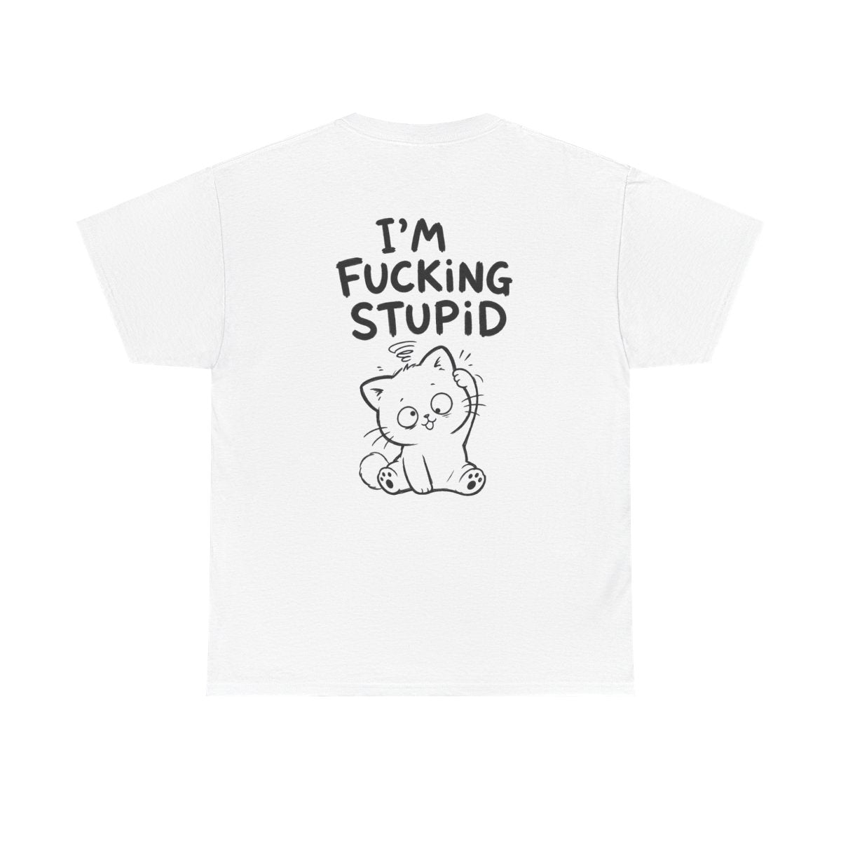 I'm fcking stupid – White