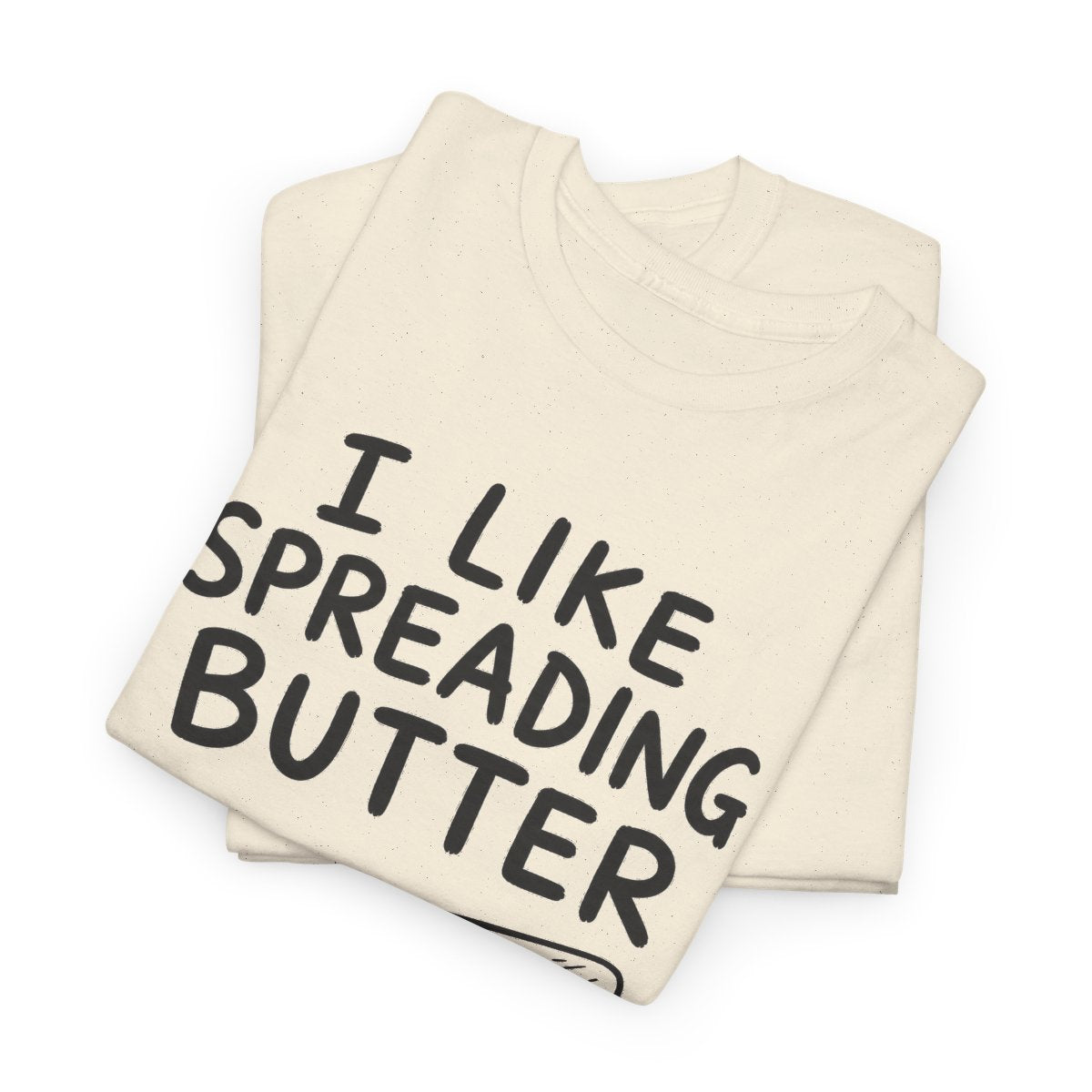 I like spreading butter – gefaltet