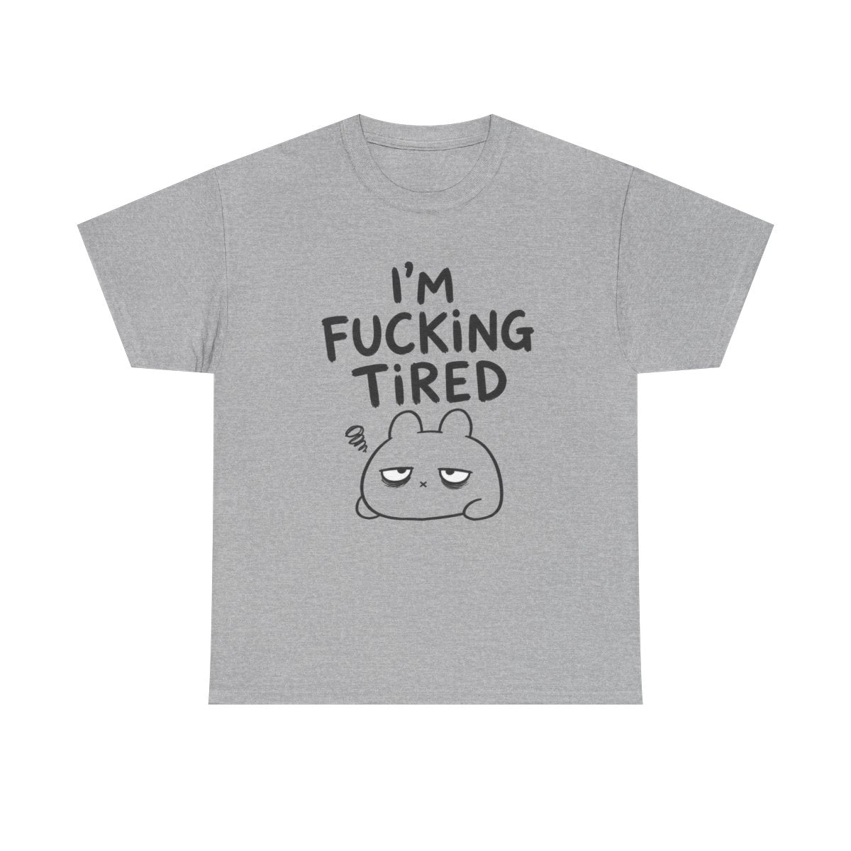 I'm fcking tired – Sport Grey