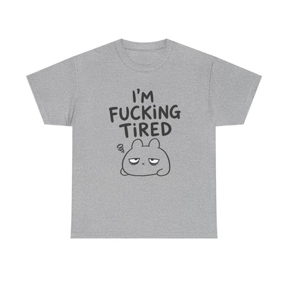 I'm fcking tired – Sport Grey
