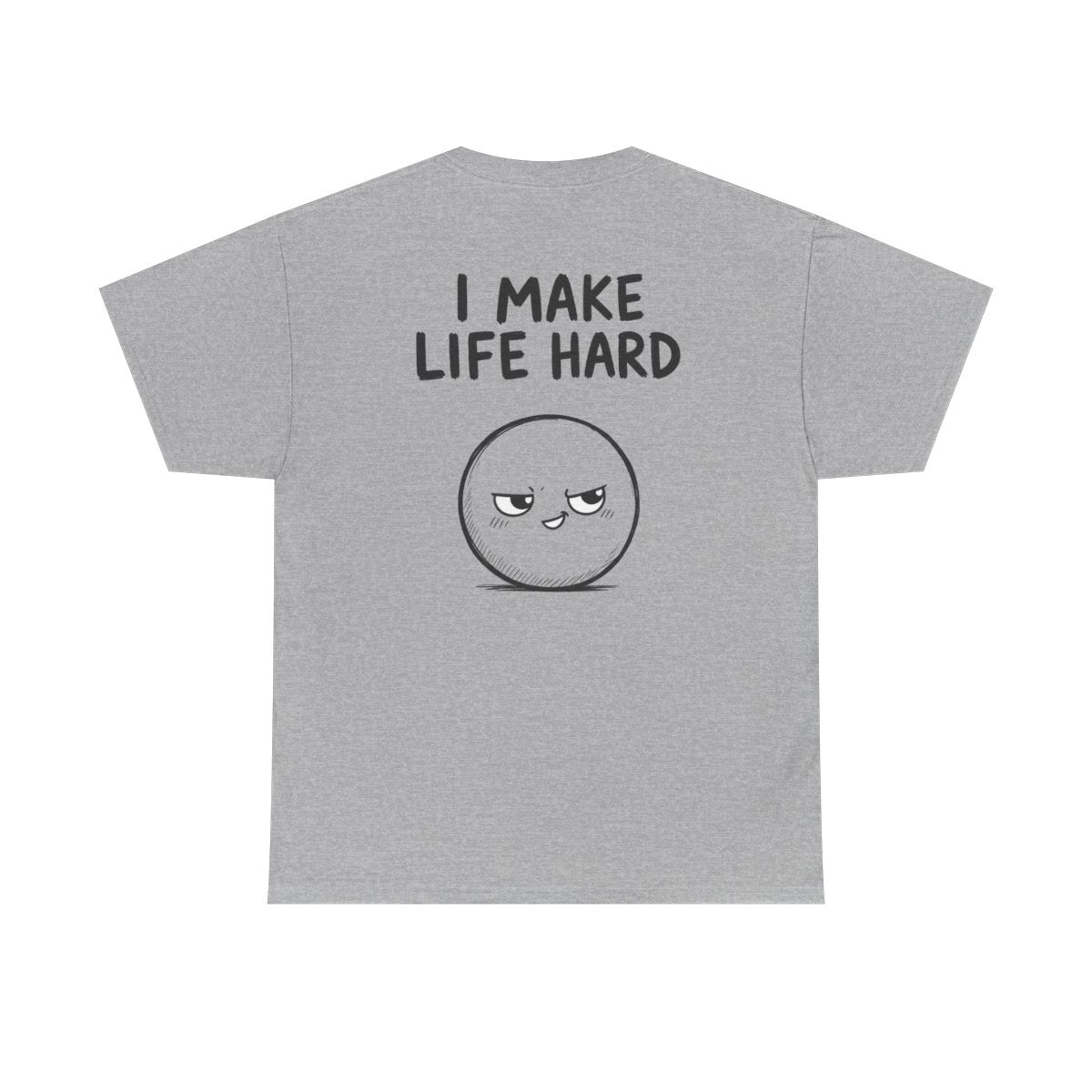 I make life hard – Sport Grey