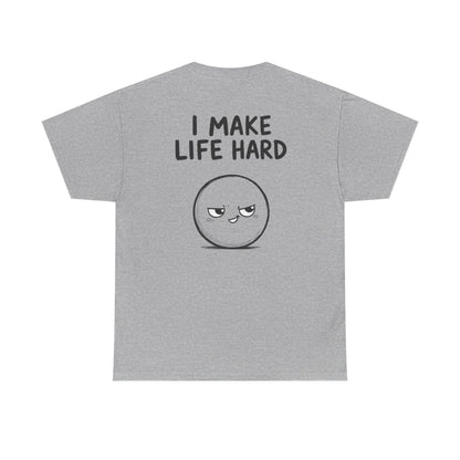 I make life hard – Sport Grey