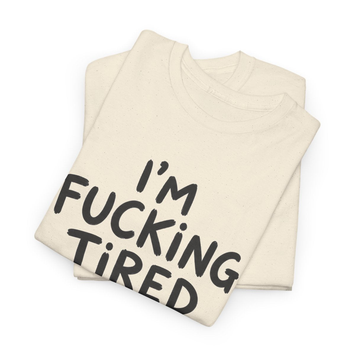 I'm fcking tired – gefaltet