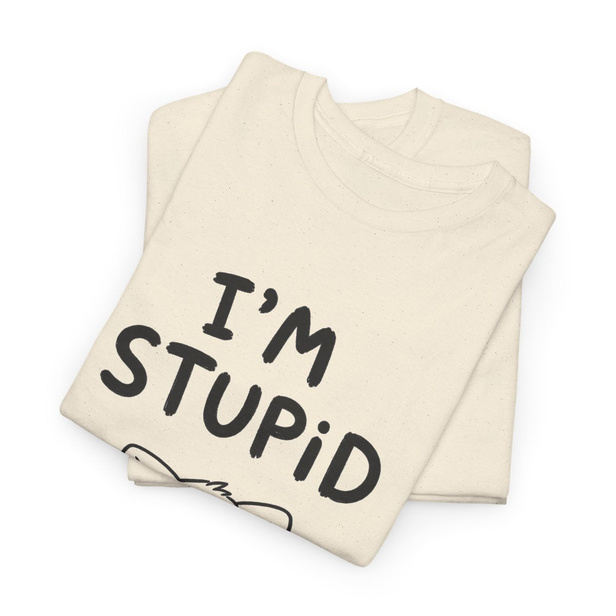 I'm stupid – gefaltet