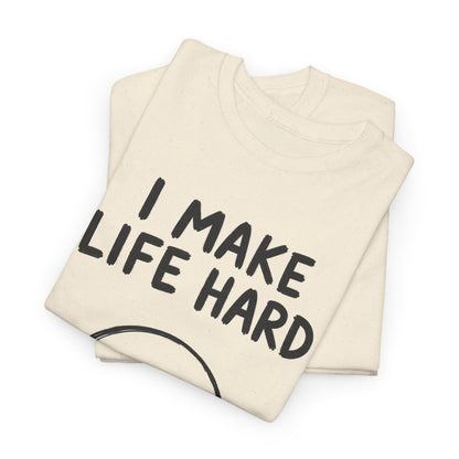 I make life hard – gefaltet